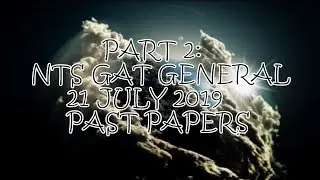 Part 2: NTS GAT GENERAL 21 JULY 2019 PAST PAPERS