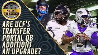 Around The Kingdom - Are UCF's Transfer Portal QB Additions an Upgrade?