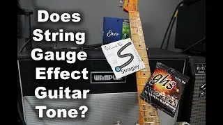 Does string gauge effect guitar tone? Or is it a myth? Part 2