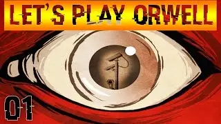 Orwell Episode 1: We Are Big Brother: Let's Play The Clocks Were Striking Thirteen Gameplay