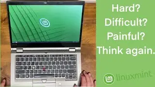 Linux Mint Install Guide - Easier than you think...