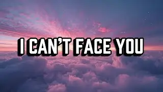I CAN'T FACE YOU, Lyrics Official 