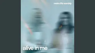 Alive In Me
