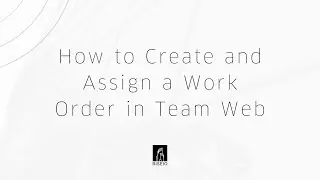 How to Create and Assign a Work Order in Team Web