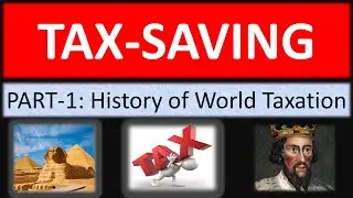 TAX SAVING PART 1- History of Global Taxation.