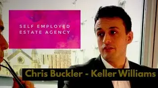 My Self-Employed Estate Agency Story - Chris Buckler (Keller Williams)