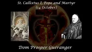 St. Callixtus I, Pope and Martyr (14 October) ~ Dom Prosper Gu&eacute;ranger