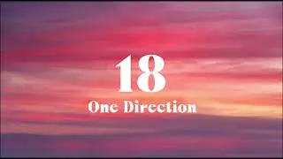 One Direction - 18 (Lyrics)