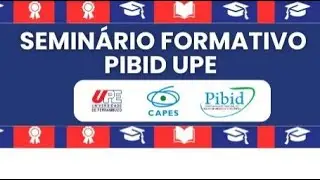 Semin&aacute;rio Formativo PIBID UPE