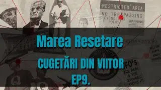 CUGETARI DIN VIITOR - CE INSEAMNA THE GREAT RESET - MAREA RESETARE