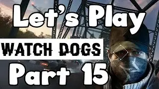 Let's Play | Watch Dogs - #15 - Getting Into Prison