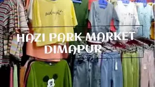 Hazi Park || Market || Dimapur || Nagaland || Go Nomad With Maria