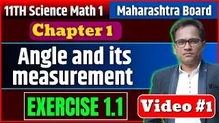 11th Science | Math 1 | Angle and its Measurment | EXERCISE 1.1 | Video 1