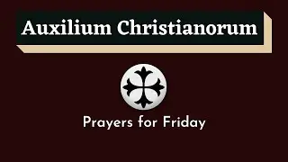 Auxilium Christianorum Daily Prayers for Friday | Friday Daily Prayers