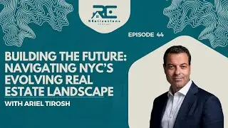 Building the Future: Navigating NYC&rsquo;s Evolving Real Estate Landscape - EP 44