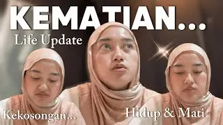 LIFE UPDATE - KEMATIAN MENCIPTAKAN KEKOSONGAN...