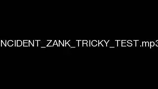 Incident zank tricky test