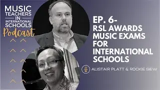 EP.6 - RSL Awards Music Exams for International Schools