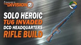 The Division 2 - TU6 - Solo Heroic - DCD Headquarters - Rifle Build
