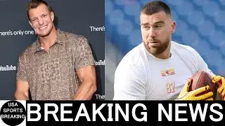 Rob Gronkowski offers advice to Travis Kelce regarding his future