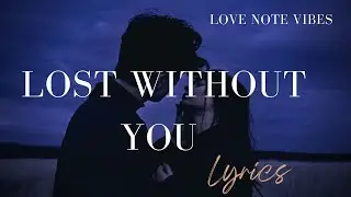 Lost Without You Lyrics | Heart Touching Romantic Song | Love Note Vibes