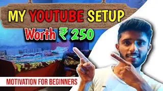 New YouTuber Setup Tour | Motivation for new YouTuber | Hindi