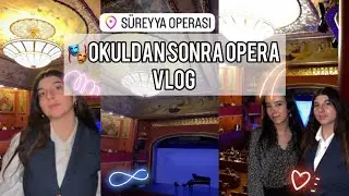 Okuldan Sonra Opera VLOG|📍Süreyya Operası/Kadıköy 