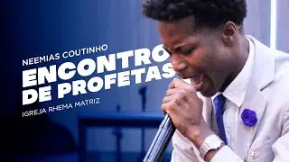 Neemias Coutinho - Encontro de Profetas - Igreja Rhema Matriz