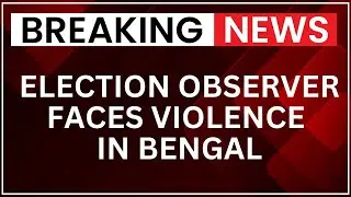 Election Observer C Murugan Allegedly Attacked in West Bengal | TMC Workers Linked