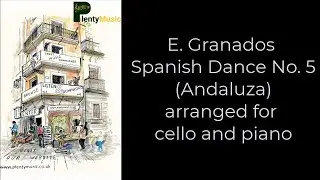 Granados E. | Spanish Dance No.5 (Andaluza) arranged cello & piano