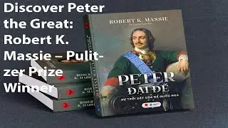 Discover Peter the Great: Robert K. Massie &ndash; Pulitzer Prize Winner