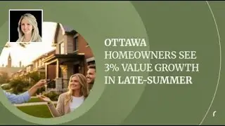 Ottawa Homeowners See 3% Value Growth in Late-Summer