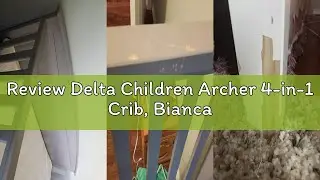 Review Delta Children Archer 4-in-1 Crib, Bianca