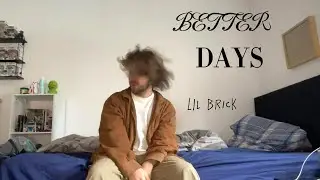 lil brick - BETTER DAYS (lyric visual)