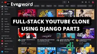 Full-stack Youtube Clone using Django  | Part 3 Evenword