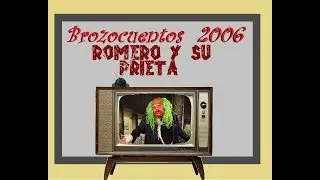 Los Cuentos de Brozo 2006: 02 Romero y su Prieta