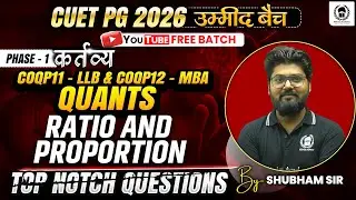 CUET PG 2026 COQP11(LLB) & COQP12(MBA) Quants | Ratio and proportion top questions | Umeed Batch