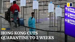 Hong Kong to cut quarantine from 21 days to 14 for incoming travellers