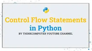 Control Flow Statements in Python | ThinkComputer