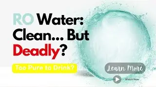 RO Water: Clean... But Deadly?