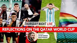 REFLECTIONS ON THE QATAR WORLD CUP | Dr. Sayed Ammar Nakshawani