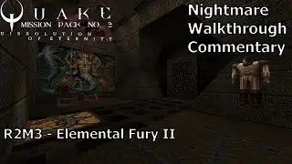 Quake: Dissolution of Eternity (Nightmare 100%) Walkthrough (R2M3: Elemental Fury II)