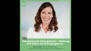 #138  Energiewende lokal gedacht &ndash; Wirkung und Vision der Energieagentur (Dr. Anne Held, Karlsruh...
