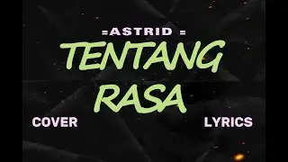 ASTRID &ndash; TENTANG RASA &ndash; Lyric & cover ( Cover By Ipank Yuniar feat. Berlliana Lovell)