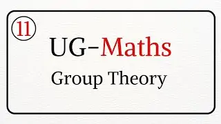 CL-11 | Group Theory | Cauchy's Theorem for FAB | Group Homomorphism | Important Examples