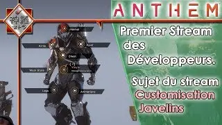 ANTHEM - Premier Stream des d&eacute;veloppeurs: Customisation Javelins