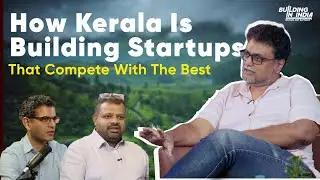 How Kerala Is Building Startups That Compete With The Best | Building In India