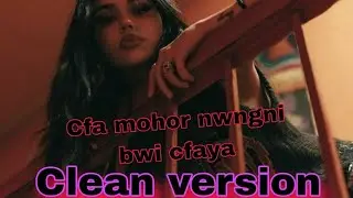 Cfa mohor nwngni bwi cfaya clean version bodo rap song#2023