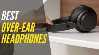 Best Over Ear Headphones 2021 | Wireless & ANC Support