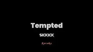 Sickick - Tempted (Karaoke)